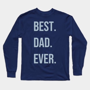 best. dad. ever Long Sleeve T-Shirt